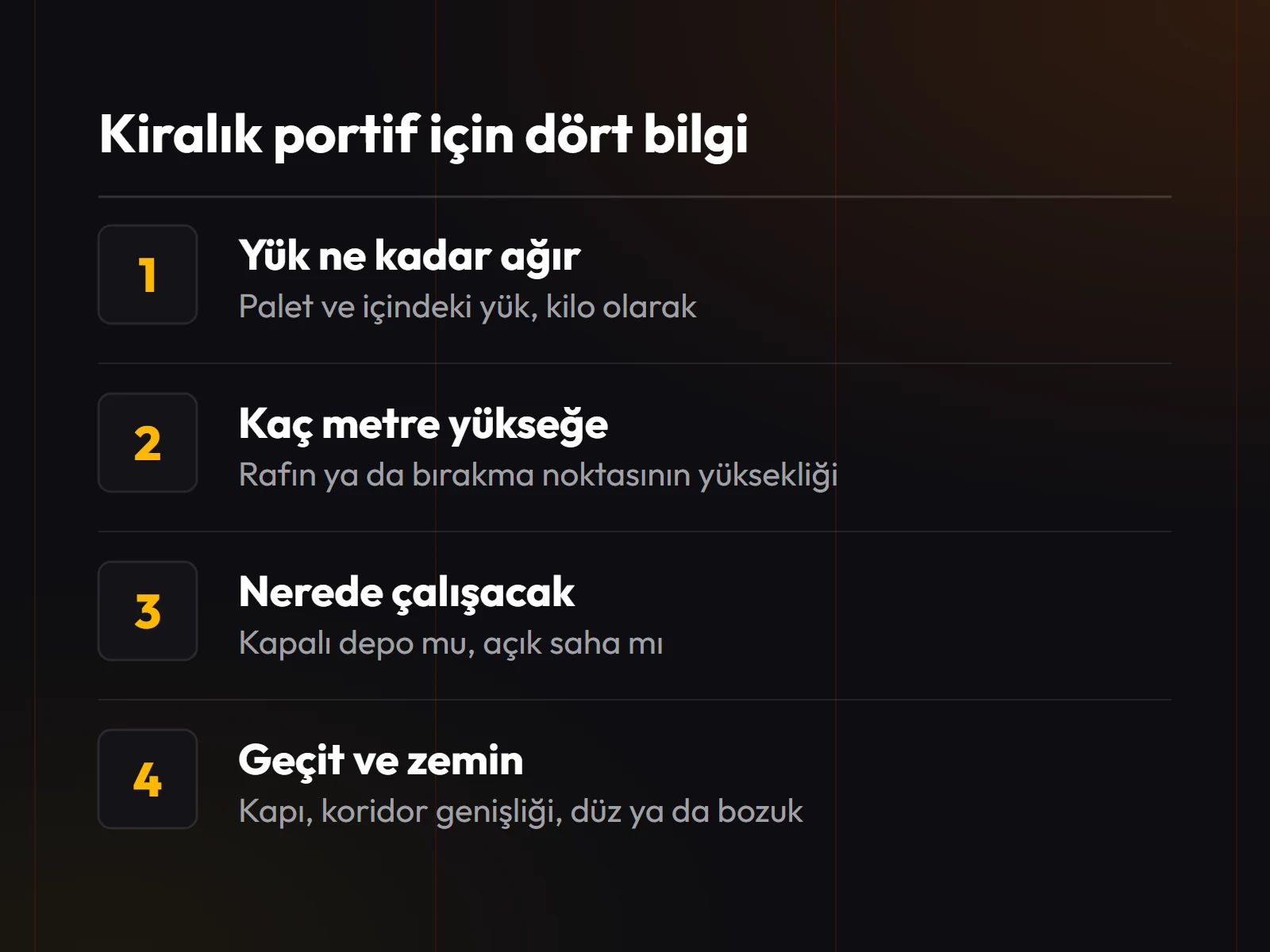 Kiralık portif teklifi için dört bilgi: yükün ağırlığı, kaç metre yükseğe çıkacağı, kapalı mı açık mı çalışılacağı ve geçit ile zemin.