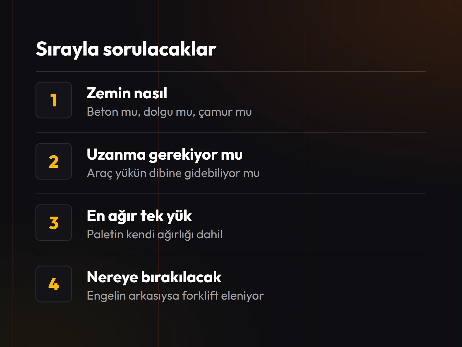 Dört soru sırayla: zemin, uzanma gerekiyor mu, en ağır yük ne, yük nereye bırakılacak.